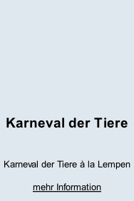 Karneval der Tiere   Karneval der Tiere à la Lempen  mehr Information