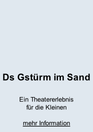 Ds Gstürm im Sand  Ein Theatererlebnis für die Kleinen  mehr Information