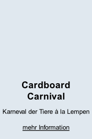 Cardboard  Carnival Karneval der Tiere à la Lempen  mehr Information